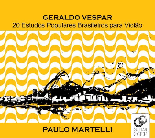 Paulo Martelli - Geraldo Vespar: 20 Estudos Populares Brasileiros Para Violão