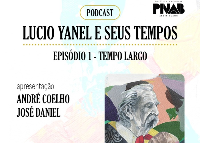 Capa do vídeo Podcast Lucio Yanel e Seus Tempos I Episódio 1 - Tempo Largo: primeiros passos e andanças
