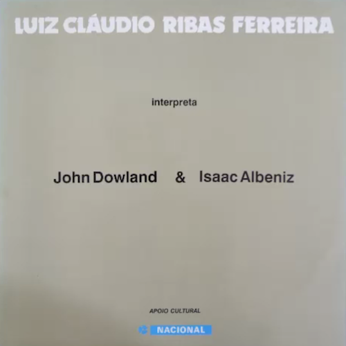 Luiz Cláudio Ribas Ferreira Interpreta John Dowland & Isaac Albeniz