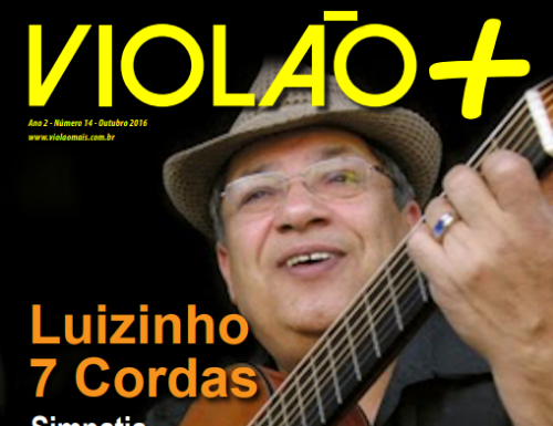 Revista Violão + Luizinho 7 Cordas - Edição 14 - outubro 2016