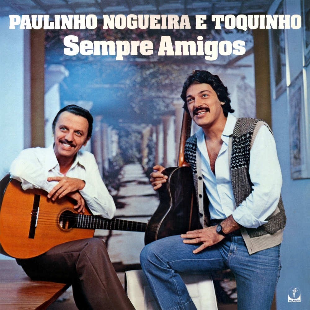 Paulinho Nogueira e Toquinho - Sempre Amigos