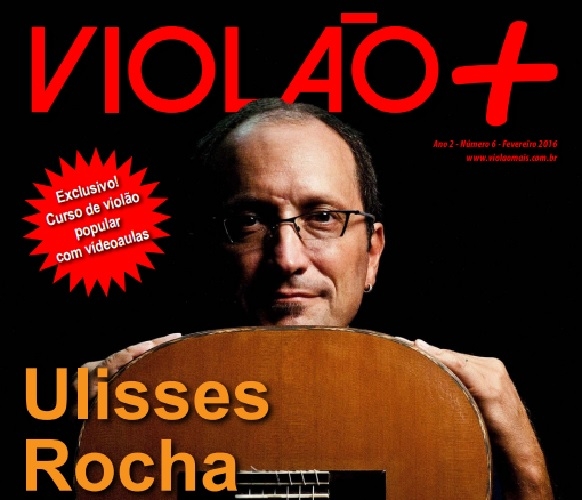 Revista Violão + Ulisses Rocha - Edição 06 - fevereiro 2016