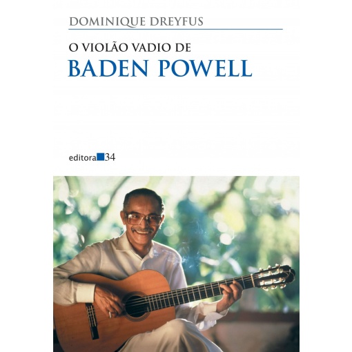 O violão vadio de Baden Powell - Dominique Dreyfus