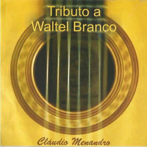 Disco_Claudio_Menandro_Tributo_a_Waltel_Branco_capa_CD_loja do violao