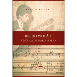 Livro_Rei_do_Violão_A_Música_de_Marcos_Alan_Sergio_Ribeiro_Capa_Loja_Violão_Brasileiro