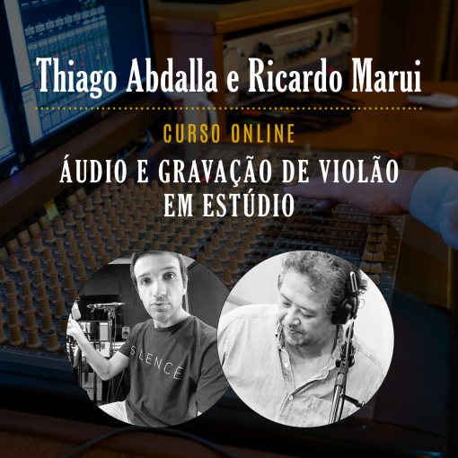 Curso Áudio e Gravação de Violão em Estúdio – Thiago Abdalla e Ricardo Marui