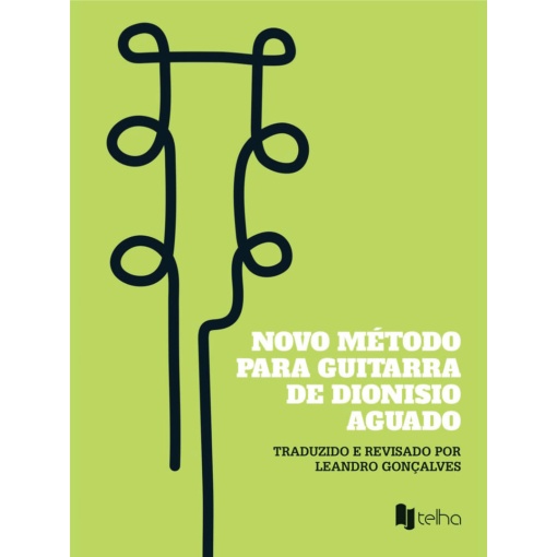 Novo Método Para Guitarra de Dionisio Aguado - Tradução Leandro Gonçalves - Lançamento - Livro físico
