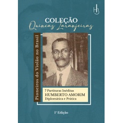 Coleção Quincas Laranjeiras – 7 partituras inéditas – Ed. diplomática e prática de Humberto Amorim – Digital em PDF – Exclusivo