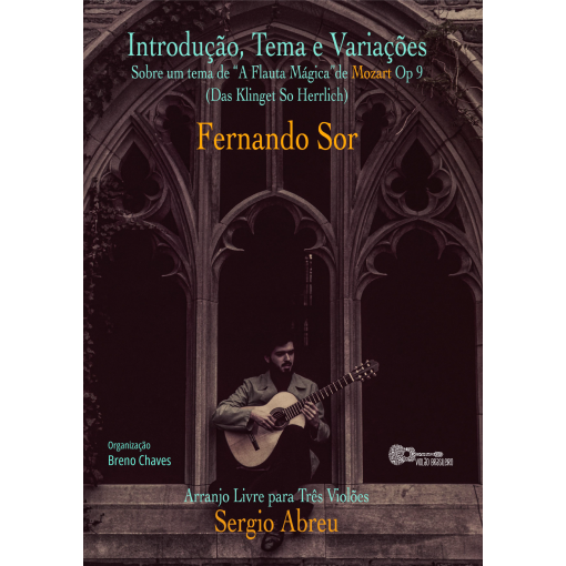 Fernando Sor - Introdução, Tema e Variações Op.9 sobre um tema da "Flauta Mágica" de Mozart (Das Klinget so herrlich) - Arranjo Sérgio Abreu
