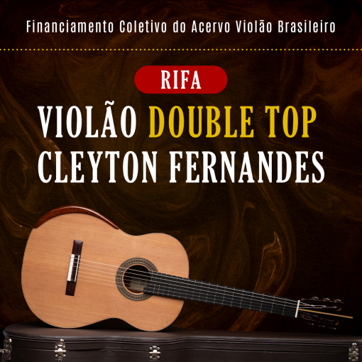 Rifa Violão Cleyton Fernandes – Modelo Double Top - VENDAS ENCERRADAS