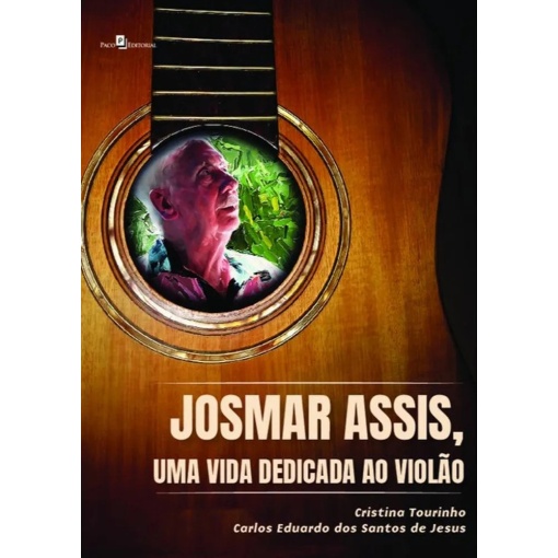 Josmar Assis, Uma Vida Dedicada ao Violão - biografia e partituras- livro físico