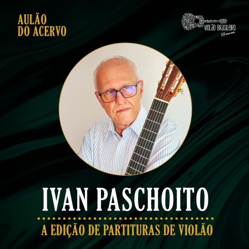 Aulão do Acervo - Edição de Partituras de Violão - Ivan Paschoito
